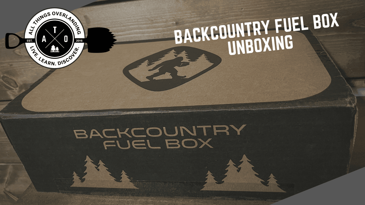 Backcountry Fuel Box Unboxing - All Things Overlanding